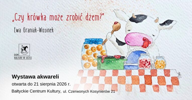 Wystawa akwareli Ewy Graniak-Wosinek „Czy krówka może zrobić dżem?”
