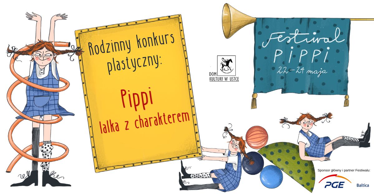 Plakat rodzinnego konkursu plastycznego „Pippi – lalka z charakterem” organizowanego przez Dom Kultury w Ustce w ramach Festiwalu Pippi. Na ilustracji kilka postaci rudowłosej Pippi w niebieskiej sukience oraz kolorowe elementy graficzne.