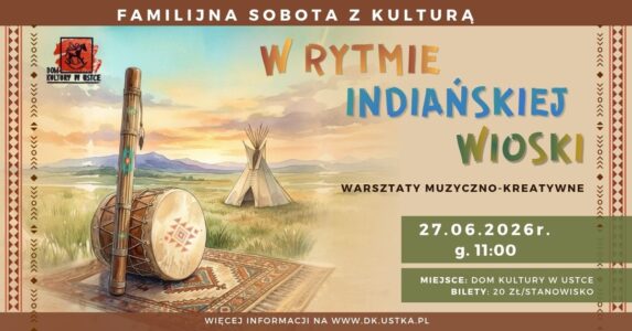 Po lewej stronie ilustracja przedstawiająca kij deszczowy i bęben - instrumenty indiańskie, w tle preria i tipi. Po prawej kolorowe napisy "w rytmie indiańskiej wioski" i na zielonym tle data i opis