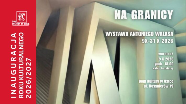Inauguracja roku kulturalnego: „Na granicy” wystawa Antoniego Walasa